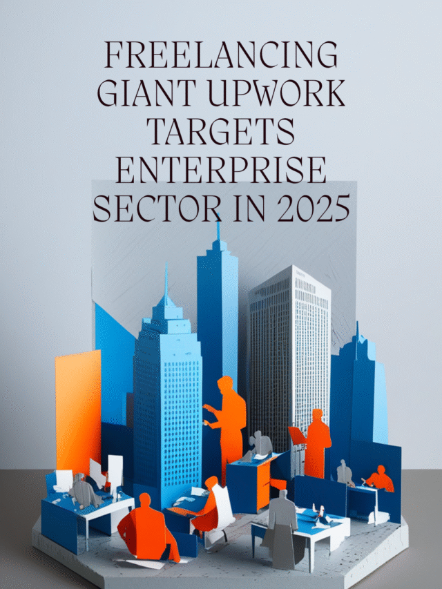 Freelancing Giant Upwork Targets Enterprise Sector in 2025 - Hancerz.com