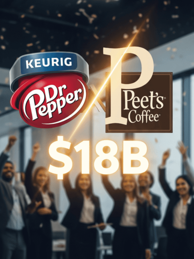 Keurig Dr Pepper Acquires Peet’s Coffee Owner JDE Peet’s in $18B Deal