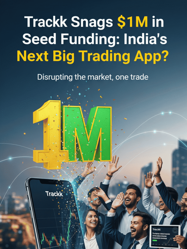 Trackk Raises $1M Seed Funding – India’s New Social Trading App Explained